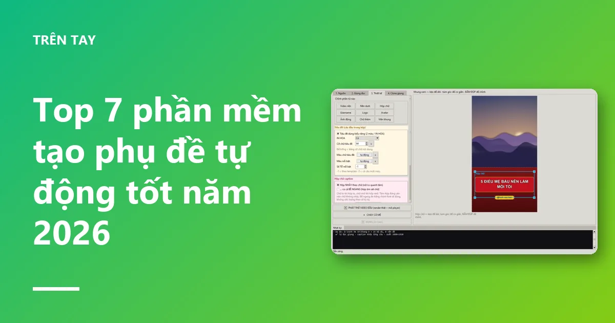 Top 7 phần mềm tạo phụ đề tự động tốt năm 2026